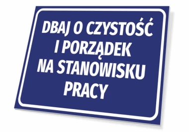 Tabliczka Dbaj o czystość i porządek na stanowisku pracy - Wzór graficzny. Niebieskie tło z białym tekstem w dużej czcionce