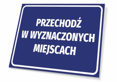 Tabliczka Przechodź w wyznaczonych miejscach - Wzór graficzny. Niebieskie tło z białym tekstem, prostokątny kształt