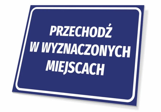 Tabliczka Przechodź w wyznaczonych miejscach - Wzór graficzny. Niebieskie tło z białym tekstem, prostokątny kształt