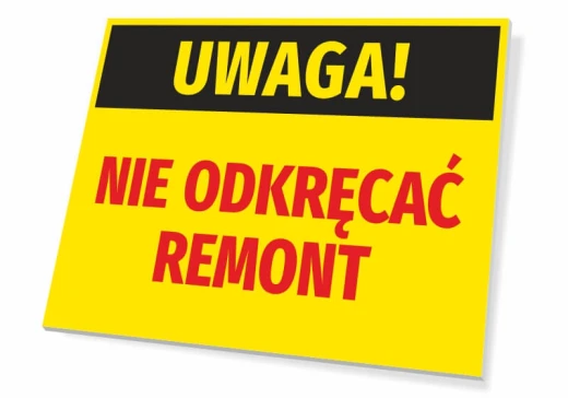 Żółta ostrzegawcza tabliczka BHP z napisem UWAGA! NIE ODKRĘCAĆ REMONT na białym tle, pokazana pod lekkim kątem