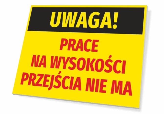 Tabliczka Uwaga Prace na wysokości - przejścia nie ma - Wzór graficzny. Prostokątna tabliczka z żółtym tłem, czarnym