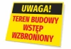Tabliczka Uwaga! Teren budowy wstęp wzbroniony idealna do oznaczenia budowy w industrialnym otoczeni