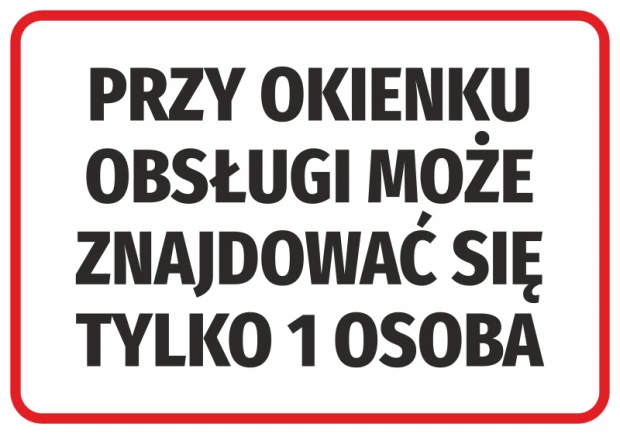 Naklejka BHP z czarnym napisem w czerwonej ramce informująca o limicie jednej osoby przy okienku obsługi