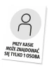 Tabliczka Przy kasie może znajdować się tylko 1 osoba - Wzór graficzny. Okrągły piktogram postaci na szarym tle, tekst