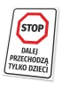 Tabliczka Stop Dalej przechodzą tylko dzieci T557 - Wzór graficzny. Kształt ośmiokątny z czerwonym obramowaniem, czarny
