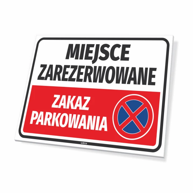 Tabliczka parkingowa z napisem Miejsce zarezerwowane Zakaz parkowania oraz znakiem zakazu postoju na białym tle
