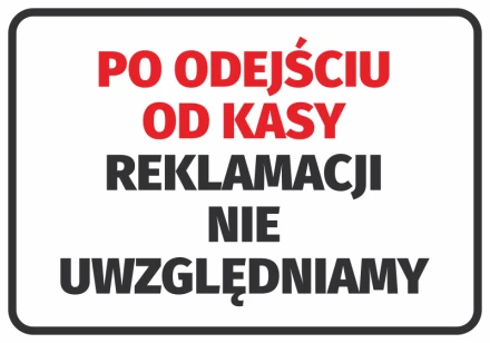 Naklejka Po odejściu od kasy reklamacji nie uwzględniamy