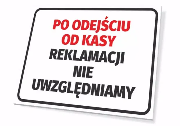 Tabliczka informacyjna z napisem Po odejściu od kasy reklamacji nie uwzględniamy na białym tle z czarną ramką