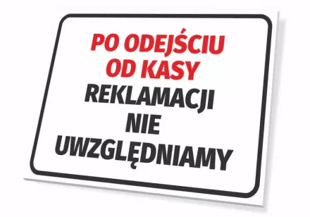 Tabliczka Po odejściu od kasy reklamacji nie uwzględniamy