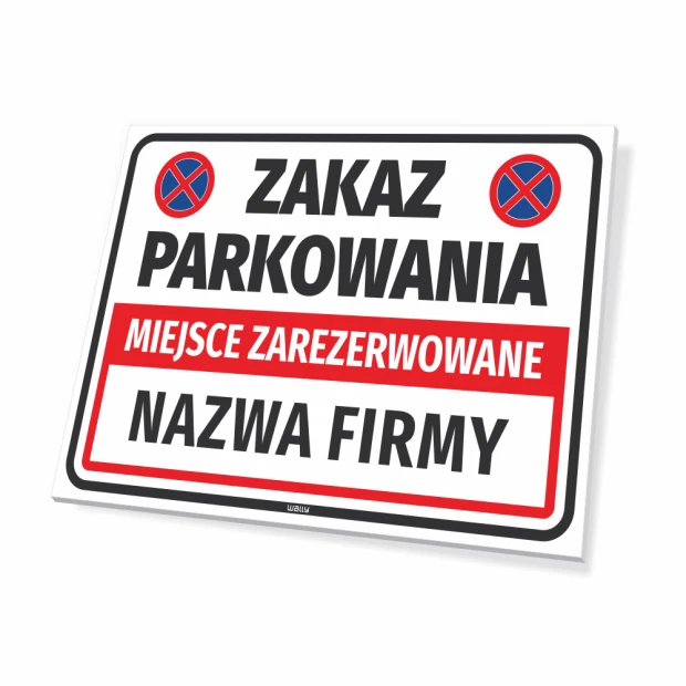 Tabliczka parkingowa z napisem Zakaz parkowania Miejsce zarezerwowane oraz polem na nazwę firmy
