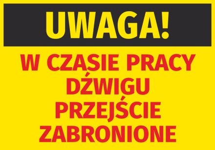 Naklejka Uwaga W czasie pracy dźwigu przejście zabronione