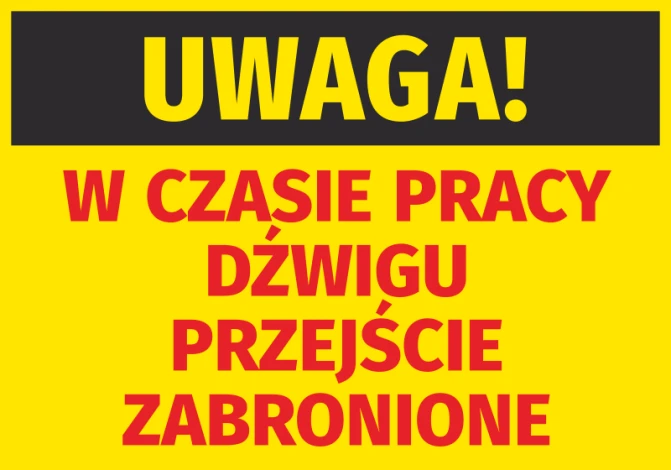 Naklejka Uwaga W czasie pracy dźwigu przejście zabronione - Wzór graficzny. Żółte tło z dużymi, czarnymi i czerwonymi