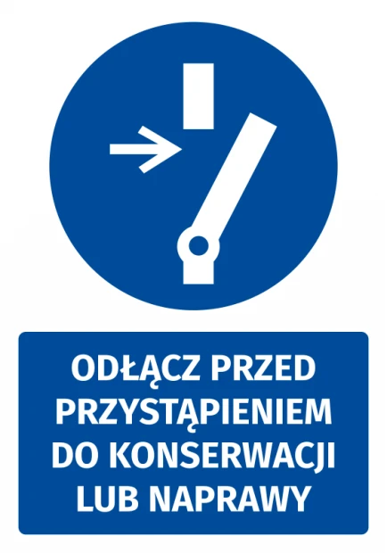 Niebieska naklejka BHP nakazu z piktogramem i napisem Odłącz przed przystąpieniem do konserwacji lub naprawy