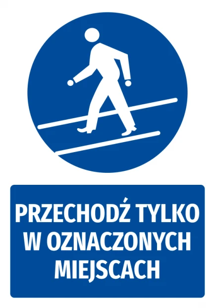 Niebieska naklejka nakazu BHP z piktogramem idącego człowieka i napisem Przechodź tylko w oznaczonych miejscach