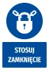 Naklejka BHP z piktogramem Stosuj zamknięcie - Wzór graficzny. Okrągły piktogram z kłódką i łańcuchem, napis w prostokącie