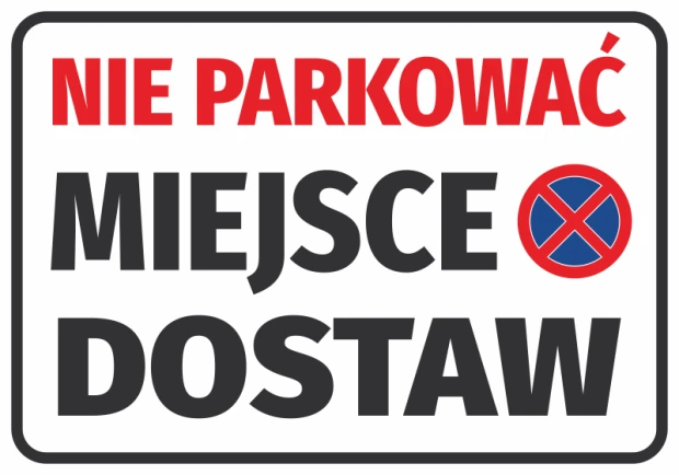 Prostokątna naklejka BHP na białym tle z napisem Nie parkować Miejsce dostaw oraz znakiem zakazu postoju
