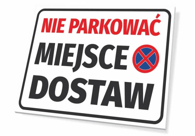Prostokątna tabliczka z napisem Nie parkować Miejsce dostaw oraz znakiem zakazu zatrzymywania się na białym tle