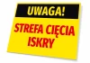 Tabliczka ostrzegawcza Uwaga Strefa cięcia iskry - Wzór graficzny. Żółte tło z czarnym napisem u góry i czerwonym tekstem