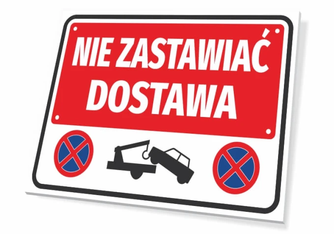 Tabliczka Nie zastawiać Dostawa - Wzór graficzny. Czerwone tło z białym napisem, symbolem holowania i znakami zakazu