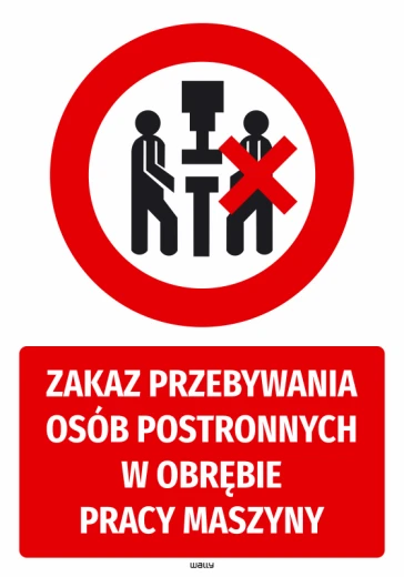 Naklejka BHP z czerwonym znakiem zakazu i napisem o zakazie przebywania osób postronnych w obrębie pracy maszyny