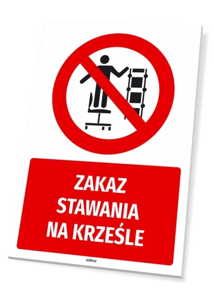 Tabliczka BHP Zakaz stawania na krześle - Wzór graficzny. Czerwony okrąg z przekreśloną sylwetką stojącą na krześle. Pod