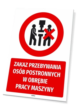 Tabliczka BHP Zakaz przebywania osób postronnych w obrębie pracy maszyny - Wzór graficzny. Czerwony okrąg z przekreśloną