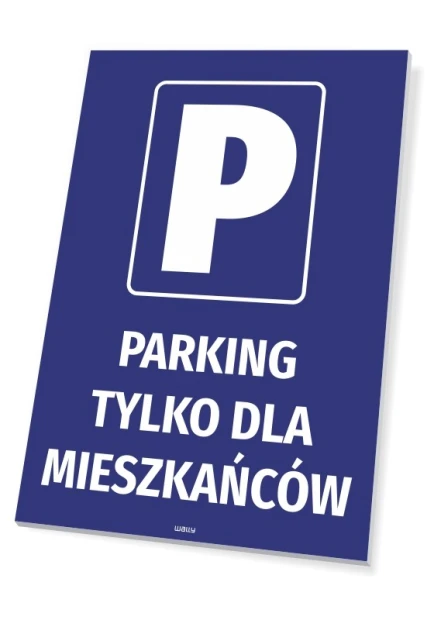 Niebieska tabliczka parkingowa z białym znakiem P oraz napisem PARKING TYLKO DLA MIESZKAŃCÓW na białym tle
