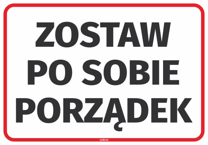 Naklejka Zostaw po sobie porządek - Wzór graficzny. Duże, czarne litery na białym tle w czerwoną ramkę