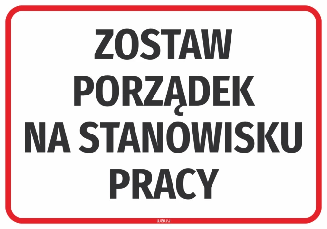 Naklejka Zostaw porządek na stanowisku pracy - Wzór graficzny. Duży, czarny tekst na białym tle w czerwonej ramce