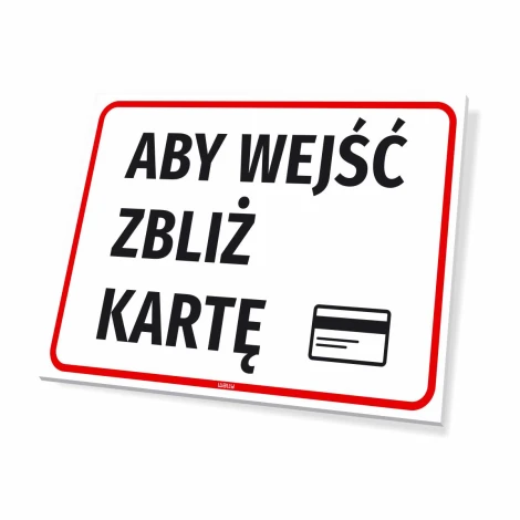 Tabliczka Aby wejść zbliż kartę - Wzór graficzny. Prosty prostokąt z białym tłem, czarnym tekstem i czerwoną ramką