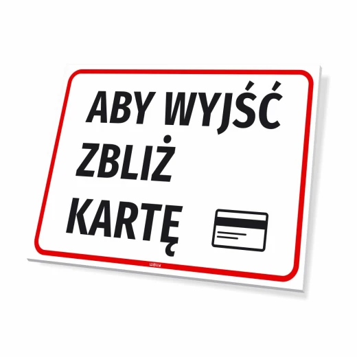 Tabliczka informacyjna z napisem Aby wyjść zbliż kartę, piktogramem karty i czerwoną ramką na białym tle