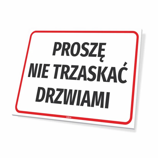 Prostokątna tabliczka informacyjna z czerwonym obramowaniem i napisem Proszę nie trzaskać drzwiami