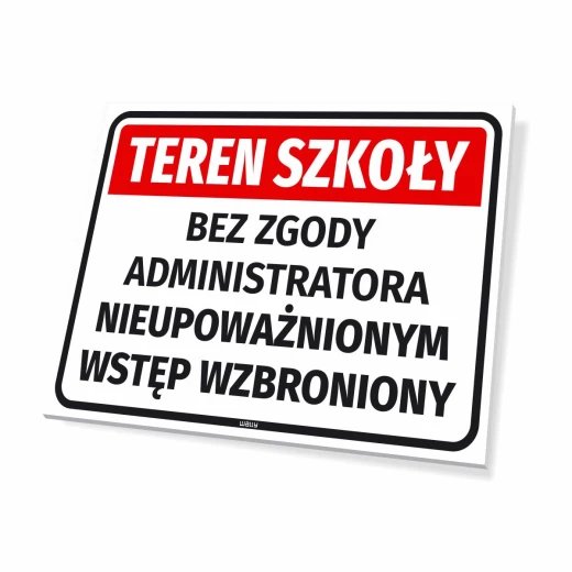 Czerwono-biała tabliczka zakazu z napisem Teren szkoły bez zgody administratora nieupoważnionym wstęp wzbroniony