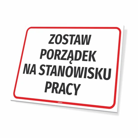 Tabliczka Zostaw porządek na stanowisku pracy - Wzór graficzny. Prosty prostokąt z dużym, czarnym tekstem na białym tle