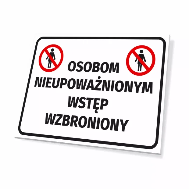 Tabliczka BHP z napisem Osobom nieupoważnionym wstęp wzbroniony oraz czerwonymi piktogramami zakazu wejścia