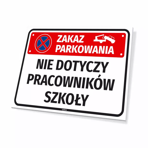 Tabliczka parkingowa z napisem Zakaz parkowania nie dotyczy pracowników szkoły oraz piktogramem odholowania pojazdu