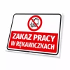 Tabliczka: Zakaz pracy w rękawiczkach, z symbolem - Wzór graficzny. Czerwony okrąg z przekreśloną ręką na białym tle. Tekst