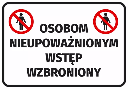 Naklejka BHP na białym tle z napisem Osobom nieupoważnionym wstęp wzbroniony i dwoma czerwonymi znakami zakazu
