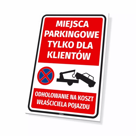 Tabliczka: Miejsca parkingowe tylko dla klientów Odholowanie na koszt właściciela pojazdu