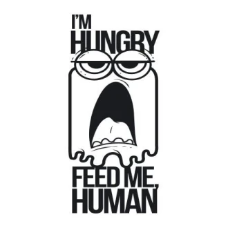 Naklejka 03X 01 i am hungry feed me human 1911