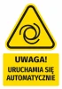 Naklejka ostrzegawcza BHP z piktogramem Uwaga! Uruchamia się automatycznie