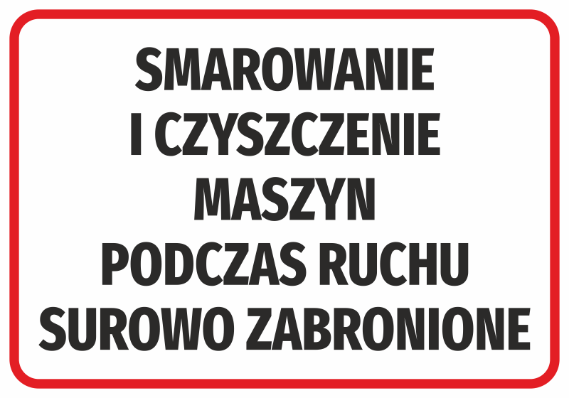 Naklejka Smarowanie i czyszczenie maszyn podczas ruchu surowo zabronione