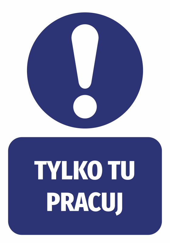 Tabliczka Tylko tu pracuj