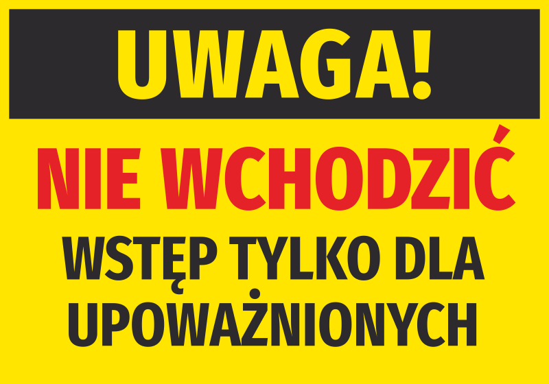 Naklejka Uwaga nie wchodzić, wstęp tylko dla upoważnionych