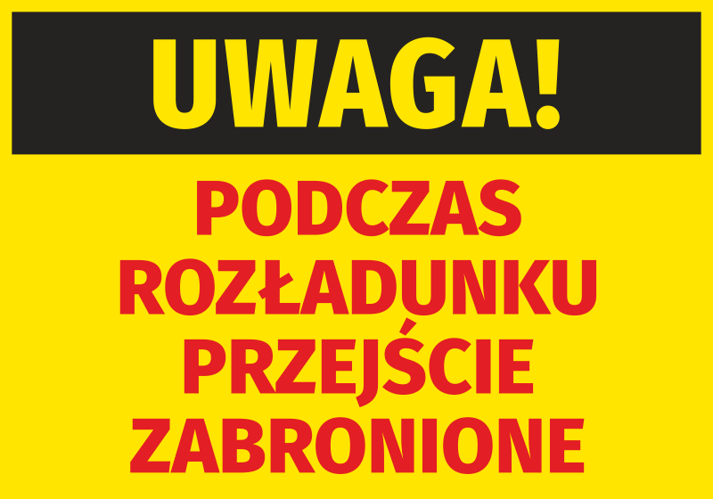 Tabliczka Uwaga Podczas rozładunku przejście zabronione