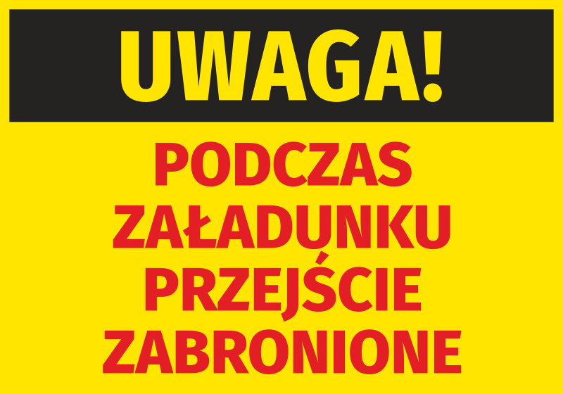 Naklejka Uwaga Podczas załadunku przejście zabronione