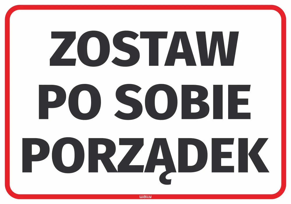 Naklejka Zostaw po sobie porządek