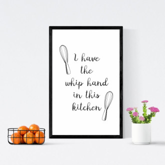 Plakat I have the whip hand in this kitchen 245