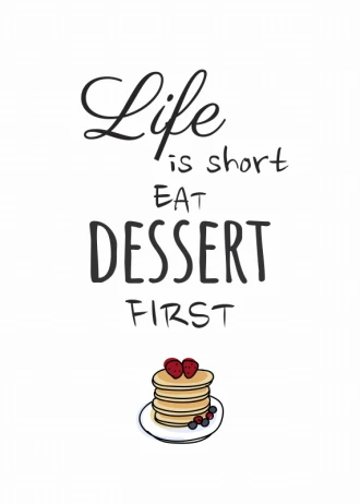 Plakat Life is short eat desert first 029