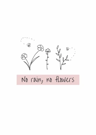 Plakat No rain no flowers 169